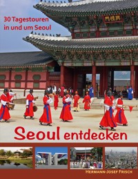Seoul entdecken - Hermann-Josef Frisch - E-Book