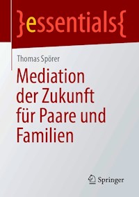 Mediation der Zukunft für Paare und Familien - Thomas Spörer - E-Book