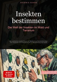 Insekten bestimmen: Die Welt der Insekten im Wald und Terrarium - Artemis Saage - Deutschland - E-Book