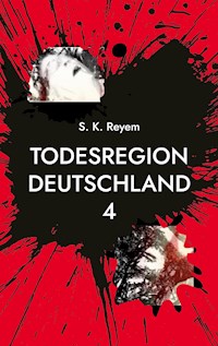 Todesregion Deutschland 4 - S. K. Reyem - E-Book