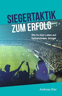 Siegertaktik zum Erfolg - Andreas Klar - E-Book