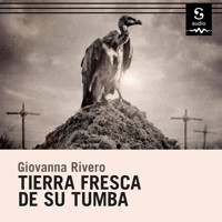 Tierra fresca de su tumba - Giovanna Rivero - Hörbuch