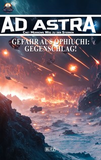 Ad Astra – Chet Morrows Weg zu den Sternen, Neue Abenteuer 20: Gefahr aus Ophiuchi: Gegenschlag! - Thomas T. C. Franke - E-Book