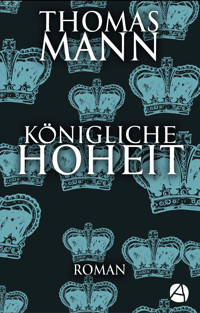 Königliche Hoheit - Thomas Mann - E-Book