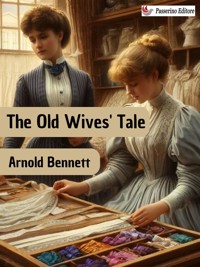 The Old Wives' Tale - Arnold Bennett - E-Book