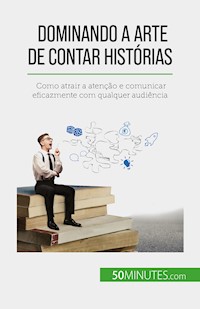 Dominando a arte de contar histórias - Nicolas Martin - E-Book