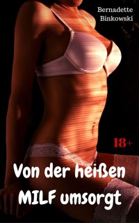 Von der heißen MILF umsorgt - Bernadette Binkowski - E-Book