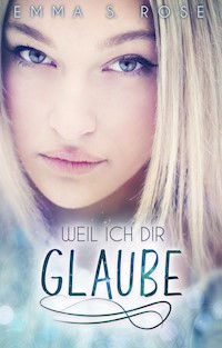 Weil ich dir glaube - Emma S. Rose - E-Book