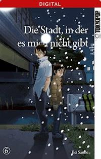 Die Stadt, in der es mich nicht gibt 06 - Kei Sanbe - E-Book
