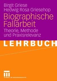 Biographische Fallarbeit - Birgit Griese - E-Book