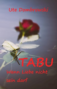 Tabu Wenn Liebe nicht sein darf - Ute Dombrowski - E-Book