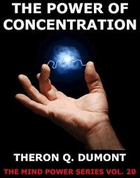 The Power Of Concentration - Theron Q. Dumont - E-Book