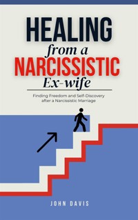 Healing from a Narcissistic Ex-wife - Davis John - E-Book