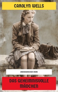 Das geheimnisvolle Mädchen - Carolyn Wells - E-Book
