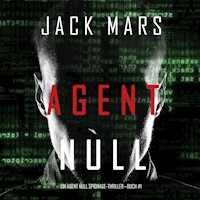 Agent Null (Ein Agent Null-Thriller — Buch #1) - Jack Mars - kostenlos Hörbuch