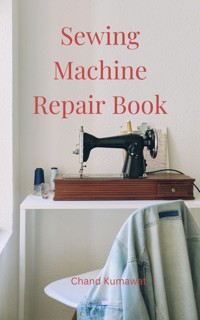 Sewing Machine Repair Book - Chand Kumawat - E-Book