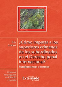 ¿Cómo imputar a los superiores crímenes de los subordinados en el derecho penal internacional? - Kai Ambos - E-Book