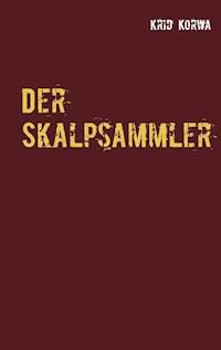 Der Skalpsammler - Krid Korwa - E-Book