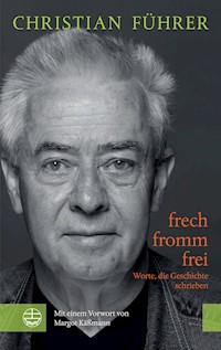 frech - fromm - frei - Christian Führer - E-Book