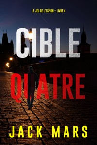 Cible quatre (Le jeu de l'espion – Livre 4) - Jack Mars - E-Book