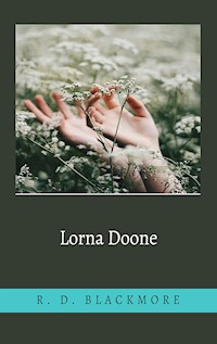Lorna Doone, A Romance of Exmoor - R. D. Blackmore - E-Book