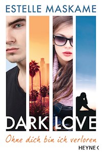 DARK LOVE - Ohne dich bin ich verloren - Estelle Maskame - E-Book