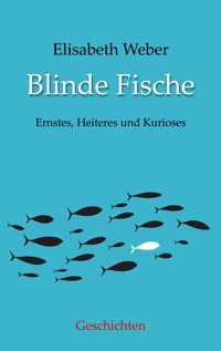 Blinde Fische - Elisabeth Weber - E-Book