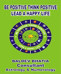 Be Positive Think Positive - BALDEV BHATIA - E-Book