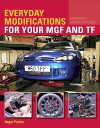 Everyday Modifications for your MGF and TF - Roger Parker - E-Book
