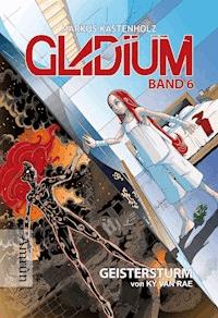 Gladium 6: Geistersturm - Ky van Rae - E-Book