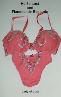 Heiße Lust und flammende Begierde - Lady of Lust - E-Book