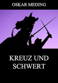 Kreuz und Schwert - Oskar Meding - E-Book