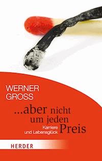 ... aber nicht um jeden Preis - Werner Gross - E-Book