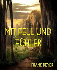 MIT FELL UND FÜHLER - Frank Beyer - E-Book