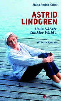 Astrid Lindgren. Helle Nächte, dunkler Wald - Maria Regina Kaiser - E-Book