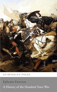 A History of the Hundred Years War - Ephraim Emerton - E-Book
