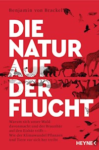 Die Natur auf der Flucht - Benjamin von Brackel - E-Book
