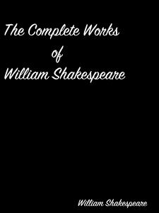 The Complete Works of William Shakespeare - William Shakespeare - E-Book