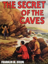 The Secret of the Caves - Franklin W. Dixon - E-Book