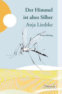 Der Himmel ist altes Silber - Anja Liedtke - E-Book