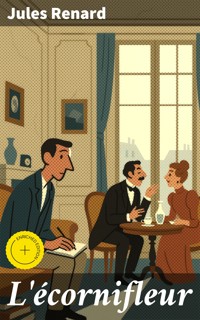 L'écornifleur - Jules Renard - E-Book