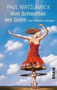 Vom Schlechten des Guten - Paul Watzlawick - E-Book