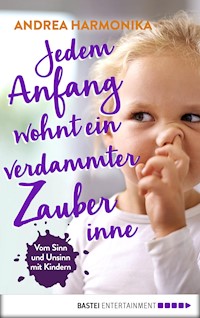 Jedem Anfang wohnt ein verdammter Zauber inne - Andrea Harmonika - E-Book