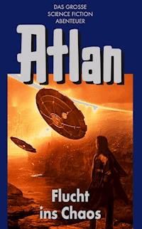 Atlan 20: Flucht ins Chaos (Blauband) - Hans Kneifel - E-Book