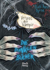 Die dunklen Bücher - Vergiss den Vampir - Ruth Anne Byrne - E-Book