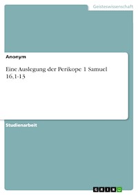 Eine Auslegung der Perikope 1 Samuel 16,1-13 -  - E-Book