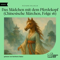 Das Mädchen mit dem Pferdekopf (Chinesische Märchen, Folge 16) - Richard Wilhelm - Hörbuch