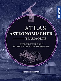 Atlas astronomischer Traumorte - Dieter B. Herrmann - E-Book