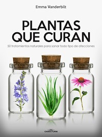 Plantas que curan - Emma Vanderbilt - E-Book