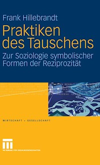 Praktiken des Tauschens - Frank Hillebrandt - E-Book